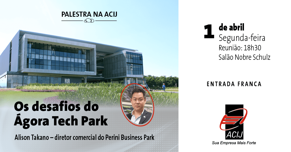 palestra-acij-desafios-agora-tech-park