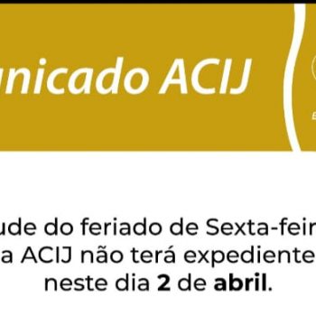 em-funcao-do-feriado-acij-nao-tera-expediente-neste-dia-2-de-abril