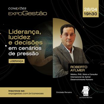 conexoes-expogestao-reflete-sobre-lucidez-e-decisoes-em-cenarios-de-pressao-neste-dia-28