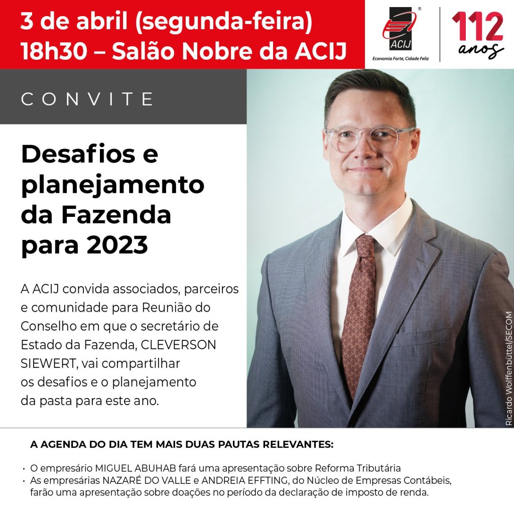 em-agenda-na-acij-neste-dia-3-de-abril-secretario-cleverson-siewert-apresenta-planos-da-fazenda-para-2023