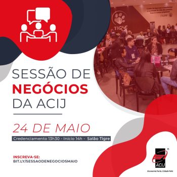 vem-ai-mais-uma-edicao-da-sessao-de-negocios-da-acij-saiba-como-garantir-sua-vaga