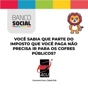 banco-social-da-acij-faz-campanha-para-associados-e-parceiros-destinarem-recursos-de-incentivos-fiscais-a-projetos